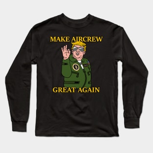 Make Aircrew Great Again Long Sleeve T-Shirt